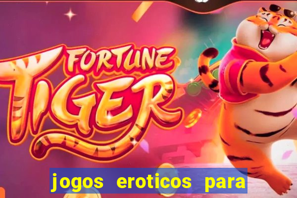 jogos eroticos para maiores de 18 anos